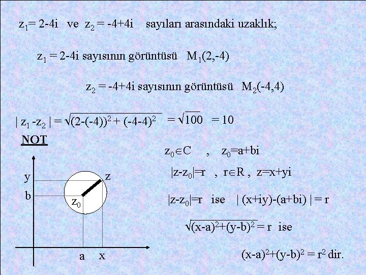 z 1= 2 -4 i ve z 2 = -4+4 i sayıları arasındaki uzaklık;