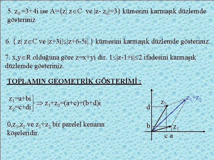 5. z 0 =3+4 i ise A={z| z C ve |z- z 0|=3} kümesini