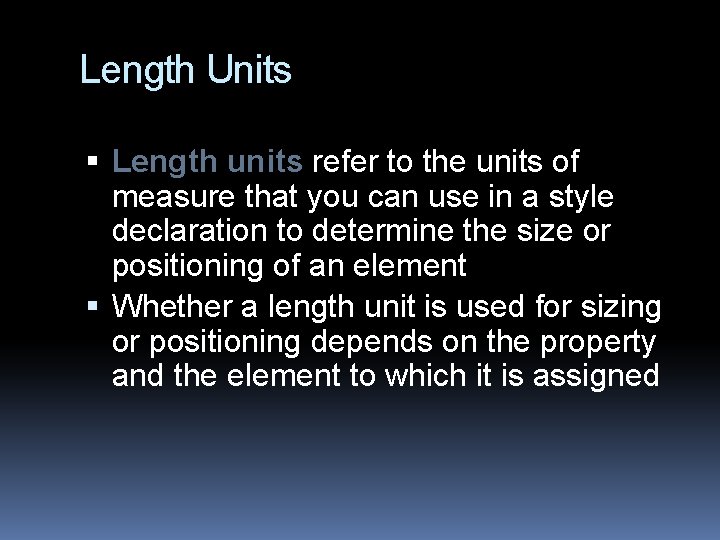 Length Units Length units refer to the units of measure that you can use