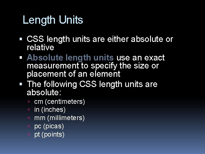 Length Units CSS length units are either absolute or relative Absolute length units use