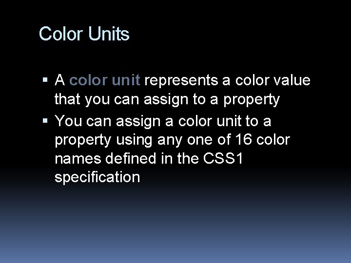 Color Units A color unit represents a color value that you can assign to