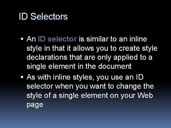 ID Selectors An ID selector is similar to an inline style in that it