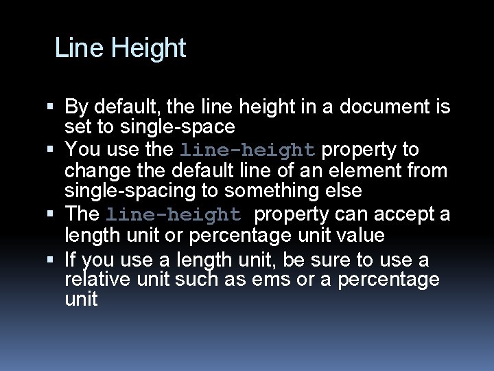 Line Height By default, the line height in a document is set to single-space