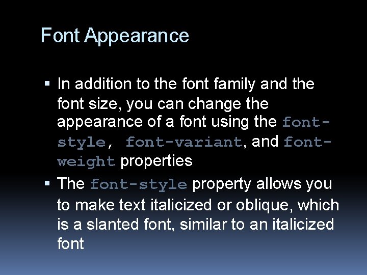 Font Appearance In addition to the font family and the font size, you can