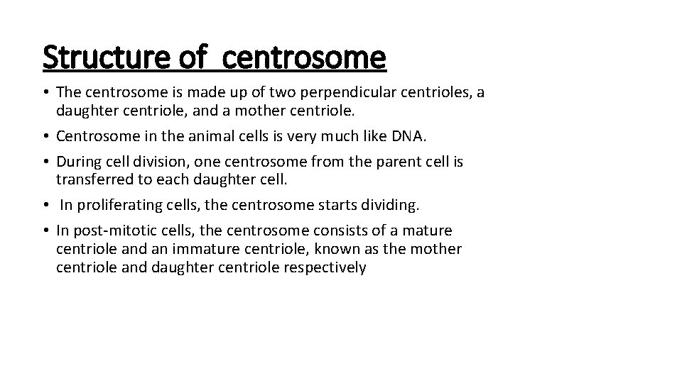 Structure of centrosome • The centrosome is made up of two perpendicular centrioles, a