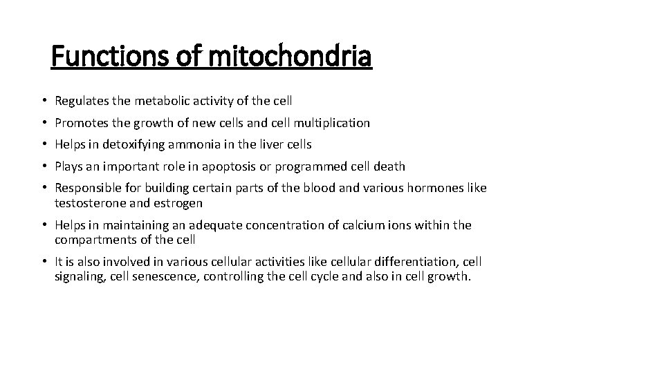 Functions of mitochondria • Regulates the metabolic activity of the cell • Promotes the Functions of mitochondria • Regulates the metabolic activity of the cell • Promotes the