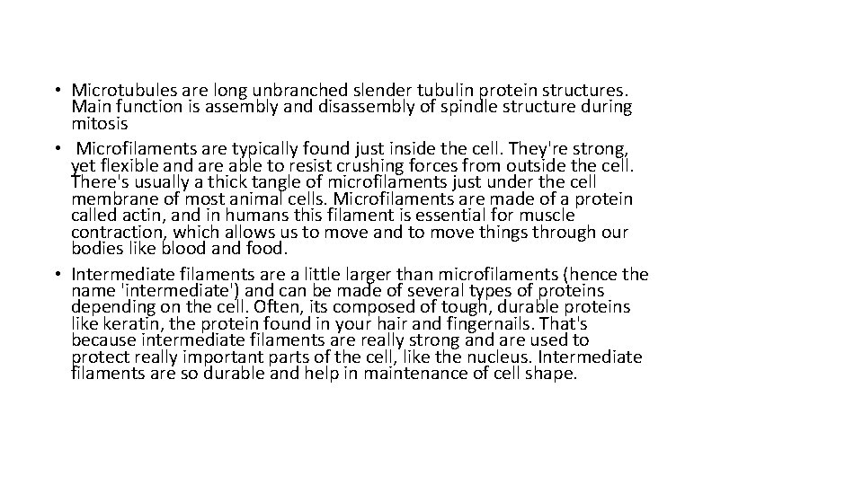 • Microtubules are long unbranched slender tubulin protein structures. Main function is assembly • Microtubules are long unbranched slender tubulin protein structures. Main function is assembly