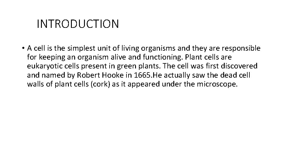 INTRODUCTION • A cell is the simplest unit of living organisms and they are