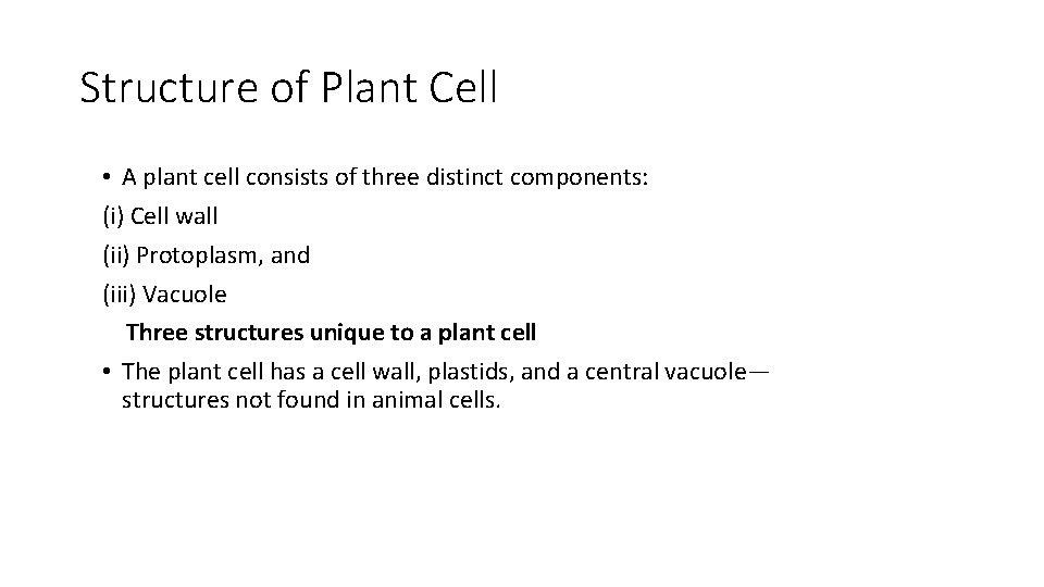 Structure of Plant Cell • A plant cell consists of three distinct components: (i) Structure of Plant Cell • A plant cell consists of three distinct components: (i)
