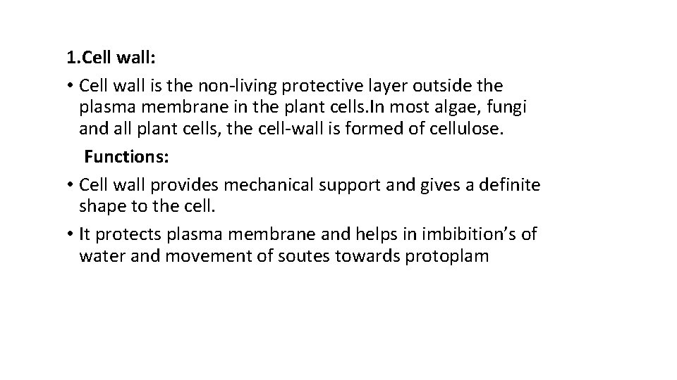 1. Cell wall: • Cell wall is the non-living protective layer outside the plasma