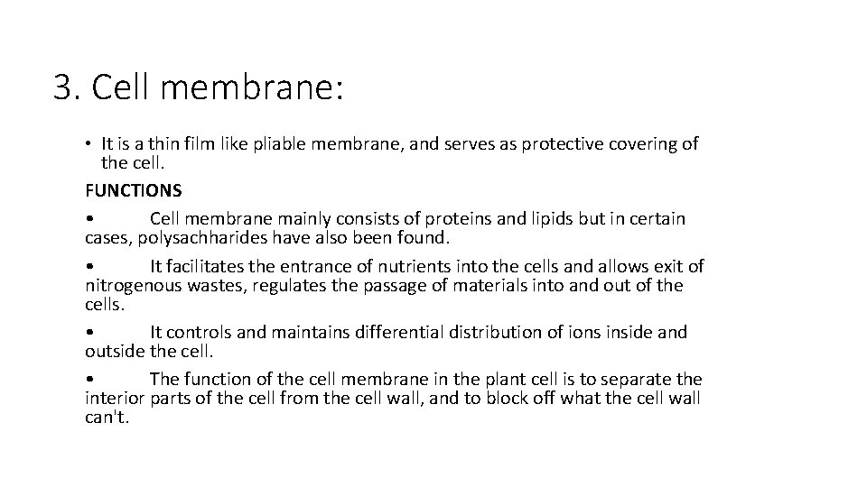 3. Cell membrane: • It is a thin film like pliable membrane, and serves