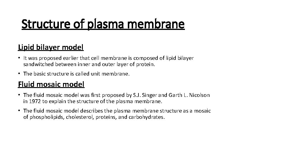 Structure of plasma membrane Lipid bilayer model • It was proposed earlier that cell