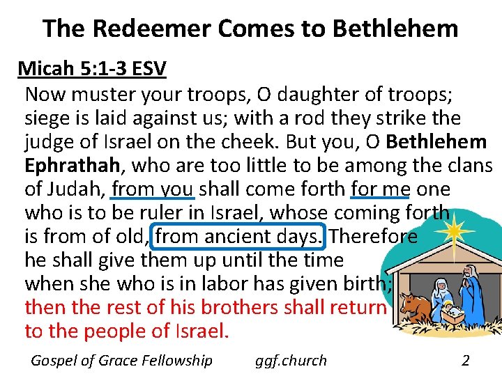 The Redeemer Comes to Bethlehem Micah 5: 1 -3 ESV Now muster your troops,