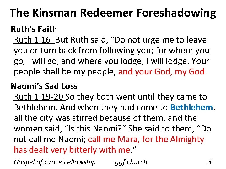 The Kinsman Redeemer Foreshadowing Ruth’s Faith Ruth 1: 16 But Ruth said, “Do not