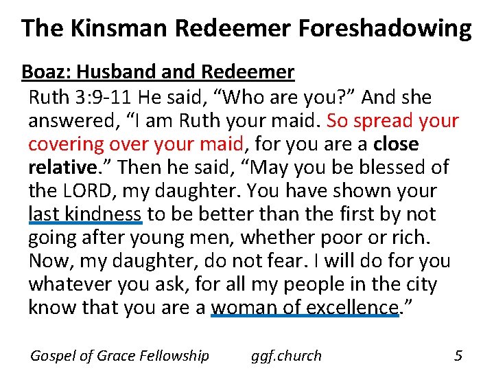 The Kinsman Redeemer Foreshadowing Boaz: Husband Redeemer Ruth 3: 9 -11 He said, “Who