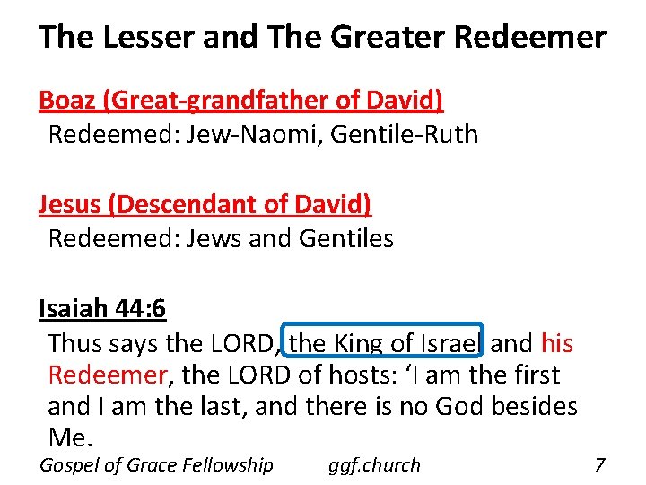 The Lesser and The Greater Redeemer Boaz (Great-grandfather of David) Redeemed: Jew-Naomi, Gentile-Ruth Jesus