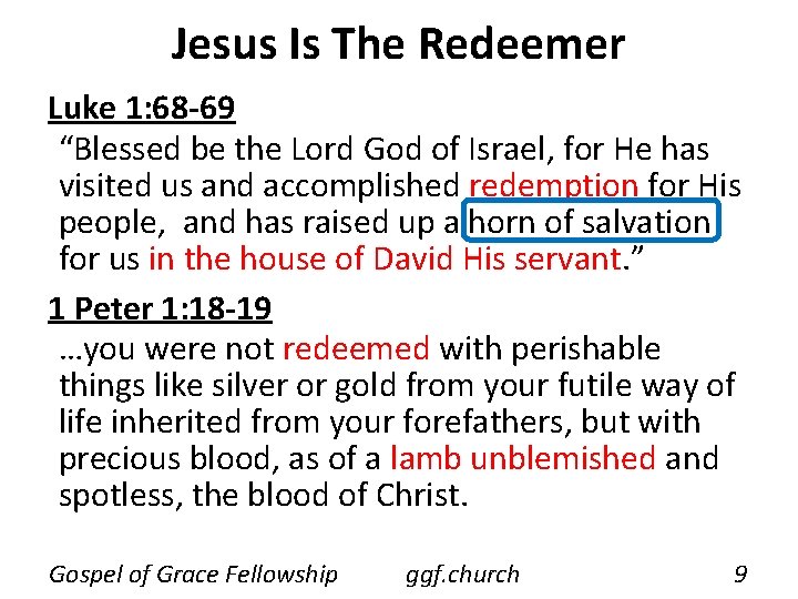 Jesus Is The Redeemer Luke 1: 68 -69 “Blessed be the Lord God of