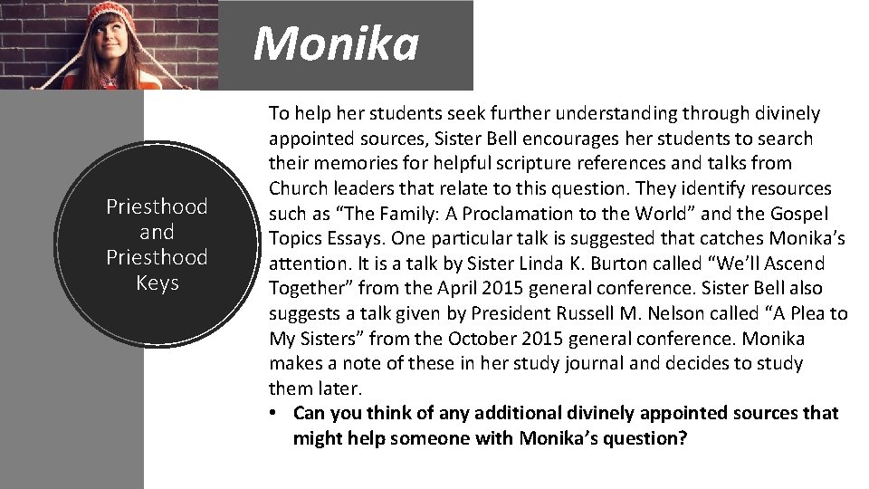 Monika Priesthood and Priesthood Keys To help her students seek further understanding through divinely