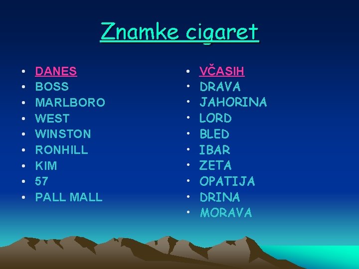 Znamke cigaret • • • DANES BOSS MARLBORO WEST WINSTON RONHILL KIM 57 PALL