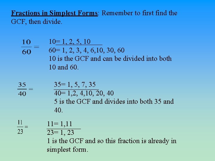 Fractions in Simplest Forms: Remember to first find the GCF, then divide. 10= 1,