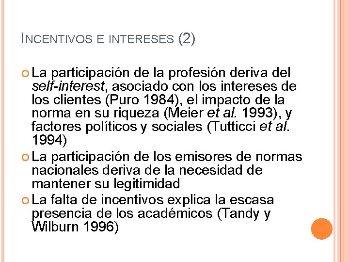 INCENTIVOS E INTERESES (2) La participación de la profesión deriva del self-interest, asociado con