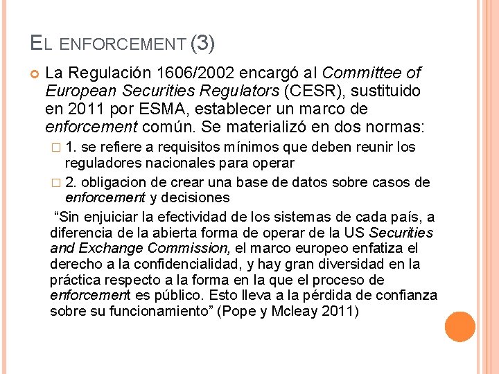 EL ENFORCEMENT (3) La Regulación 1606/2002 encargó al Committee of European Securities Regulators (CESR),