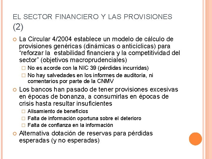 EL SECTOR FINANCIERO Y LAS PROVISIONES (2) La Circular 4/2004 establece un modelo de