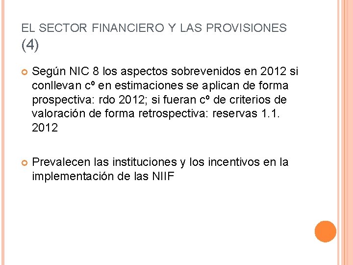 EL SECTOR FINANCIERO Y LAS PROVISIONES (4) Según NIC 8 los aspectos sobrevenidos en