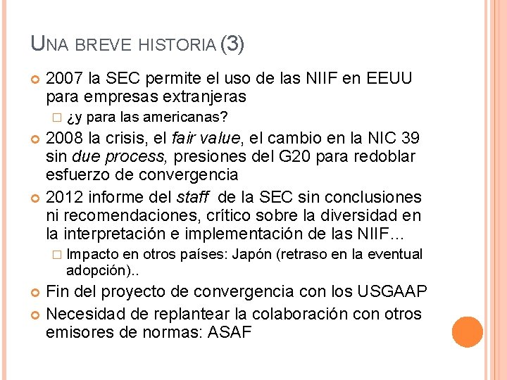 UNA BREVE HISTORIA (3) 2007 la SEC permite el uso de las NIIF en