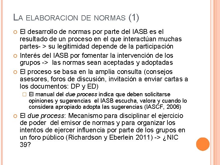 LA ELABORACION DE NORMAS (1) El desarrollo de normas por parte del IASB es