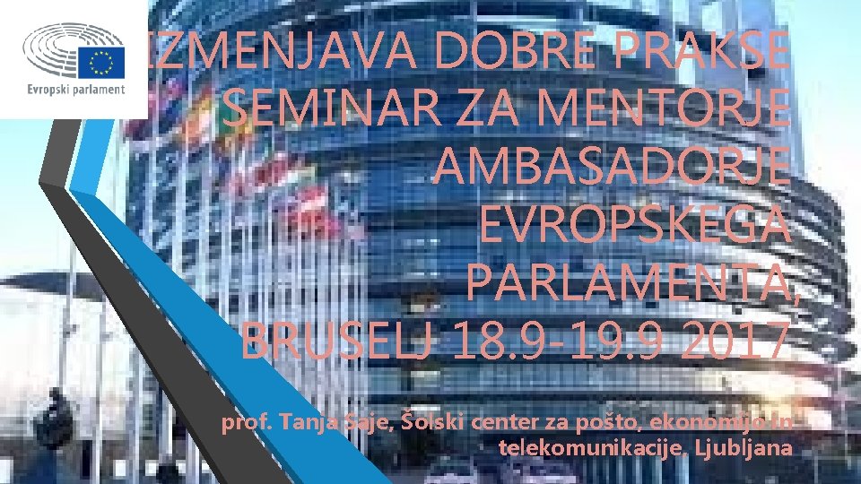 IZMENJAVA DOBRE PRAKSE SEMINAR ZA MENTORJE AMBASADORJE EVROPSKEGA PARLAMENTA, BRUSELJ 18. 9 -19. 9