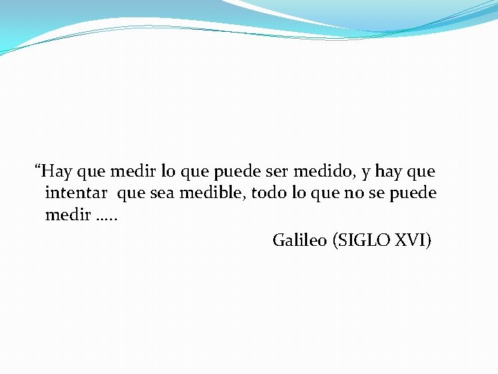 “Hay que medir lo que puede ser medido, y hay que intentar que sea