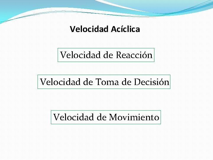 Velocidad Acíclica Velocidad de Reacción Velocidad de Toma de Decisión Velocidad de Movimiento 