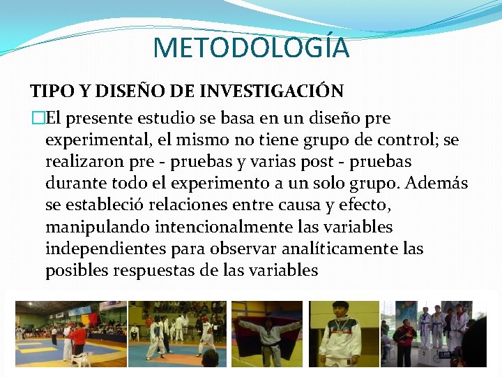 METODOLOGÍA TIPO Y DISEÑO DE INVESTIGACIÓN �El presente estudio se basa en un diseño