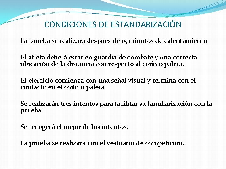 CONDICIONES DE ESTANDARIZACIÓN La prueba se realizará después de 15 minutos de calentamiento. El