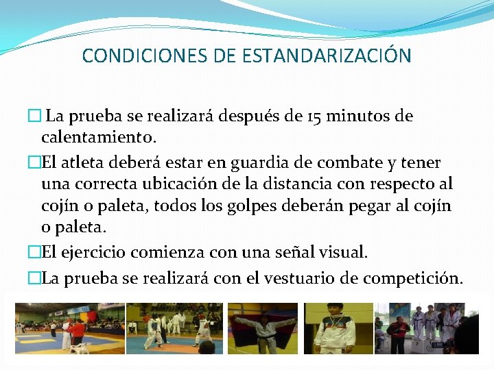 CONDICIONES DE ESTANDARIZACIÓN � La prueba se realizará después de 15 minutos de calentamiento.