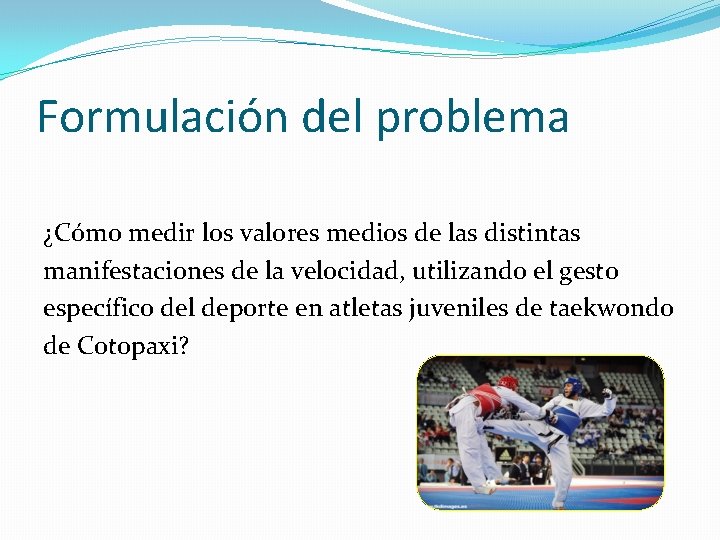 Formulación del problema ¿Cómo medir los valores medios de las distintas manifestaciones de la