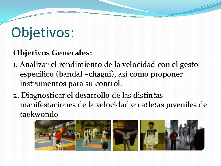 Objetivos: Objetivos Generales: 1. Analizar el rendimiento de la velocidad con el gesto específico