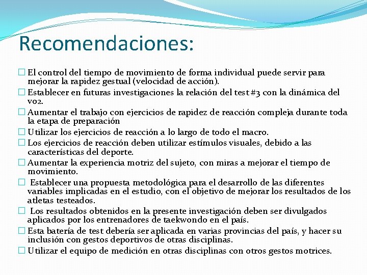 Recomendaciones: � El control del tiempo de movimiento de forma individual puede servir para