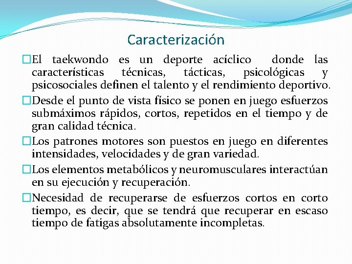 Caracterización �El taekwondo es un deporte acíclico donde las características técnicas, tácticas, psicológicas y