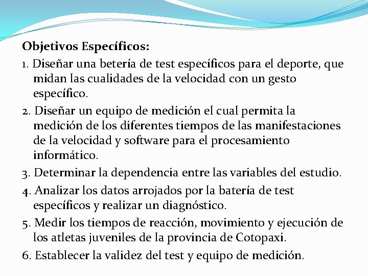 Objetivos Específicos: 1. Diseñar una betería de test específicos para el deporte, que midan