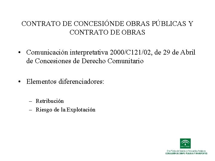 CONTRATO DE CONCESIÓNDE OBRAS PÚBLICAS Y CONTRATO DE OBRAS • Comunicación interpretativa 2000/C 121/02,