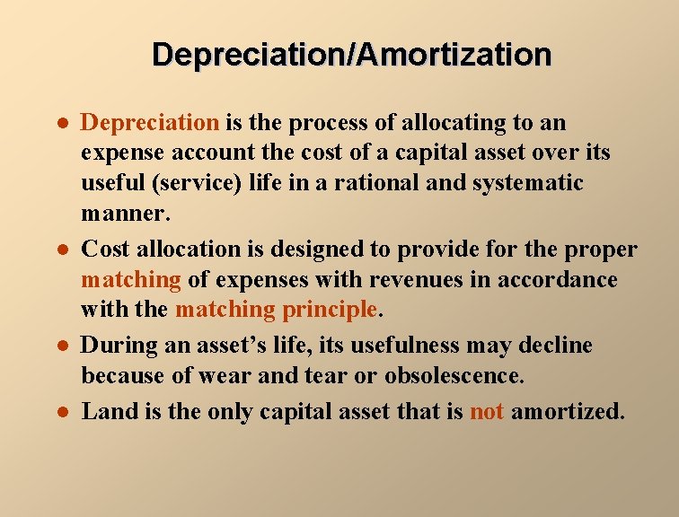 Depreciation/Amortization l l Depreciation is the process of allocating to an expense account the