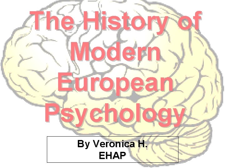 The History of Modern European Psychology By Veronica H. EHAP 