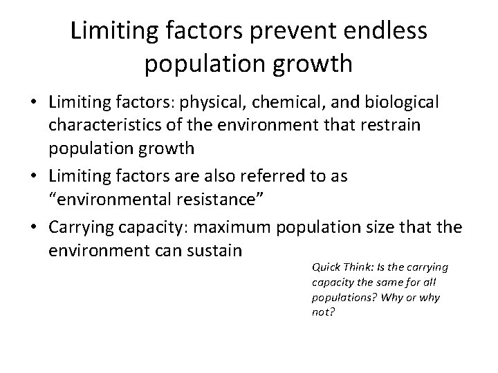 Limiting factors prevent endless population growth • Limiting factors: physical, chemical, and biological characteristics
