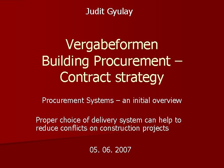 Judit Gyulay Vergabeformen Building Procurement – Contract strategy Procurement Systems – an initial overview