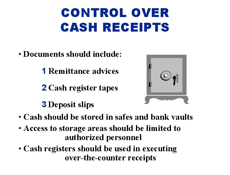 CONTROL OVER CASH RECEIPTS • Documents should include: 1 Remittance advices 2 Cash register