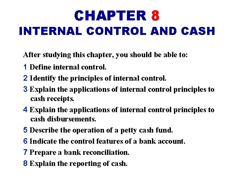 CHAPTER 8 INTERNAL CONTROL AND CASH After studying this chapter, you should be able