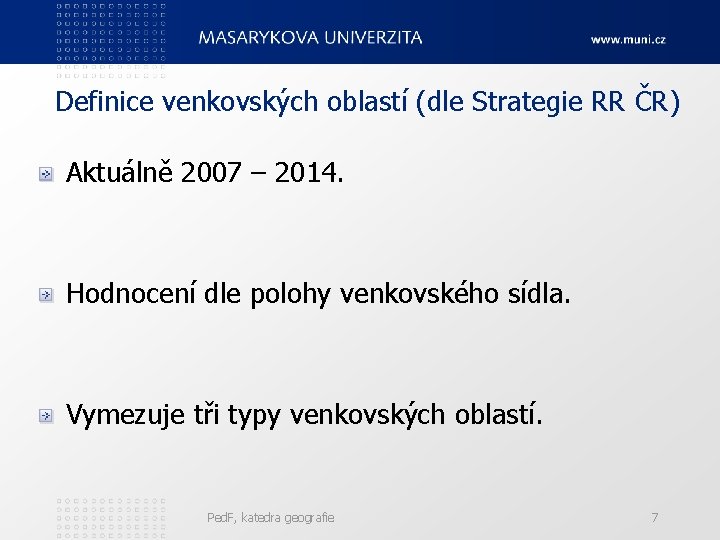 Definice venkovských oblastí (dle Strategie RR ČR) Aktuálně 2007 – 2014. Hodnocení dle polohy