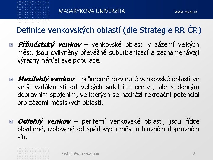 Definice venkovských oblastí (dle Strategie RR ČR) Příměstský venkov – venkovské oblasti v zázemí